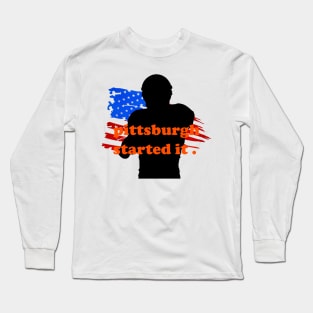 pittsburgh started it Long Sleeve T-Shirt